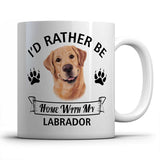 I'd rather be home with my Labrador retriever Mug