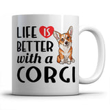 Life is better witn a Corgi - Mug